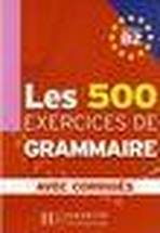 LES 500 EXERCICES GRAMMAIRE B2 LIVRE & CORRIGES
