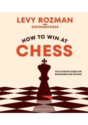 How to Win At Chess, The Ultimate Guide for Beginners and Beyond