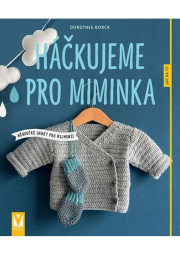 Háčkujeme pro miminka - Měkoučké dárky pro nejmenší