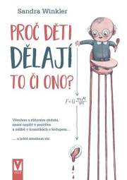 Proč děti dělají to či ono? - Všechno o růžovém období, spaní napříč v postýlce a zálibě v hranolkách s kečupem… a ještě mnohem víc