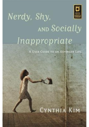 Nerdy, Shy, and Socially Inappropriate, A User Guide to an Asperger Life