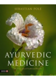 Ayurvedic Medicine, The Principles of Traditional Practice