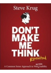 Don´t Make Me Think, Revisited, A Common Sense Approach to Web Usability