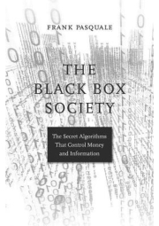 Black Box Society, The Secret Algorithms That Control Money and Information