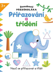 Dovednosti předškoláka Přiřazování a třídění