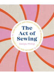 Act of Sewing, How to Make and Modify Clothes to Wear Every Day