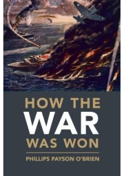 How the War Was Won, Air-Sea Power and Allied Victory in World War II
