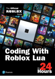 Coding with Roblox Lua in 24 Hours, The Official Roblox Guide