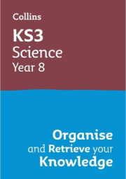 KS3 Science Year 8: Organise and retrieve your knowledge, Ideal for Year 8