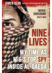 Nine Lives, My Time As MI6's Top Spy Inside al-Qaeda