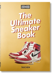 Sneaker Freaker. The Ultimate Sneaker Book. 40th Ed.