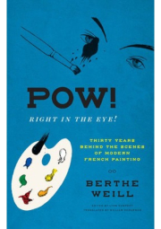 Pow! Right in the Eye!, Thirty Years behind the Scenes of Modern French Painting