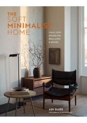 Soft Minimalist Home, Calm, Cosy Decor for Real Lives and Spaces