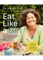 Eat Like a Girl, 100+ Delicious Recipes to Balance Hormones, Boost Energy, and Burn Fat