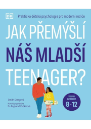 Jak přemýšlí náš mladší teenager?  Věková kategorie 8 až 12 - Praktická dětská psychologie pro moderní rodiče.