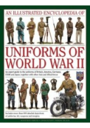 Illustrated Encyclopedia of Uniforms of World War II