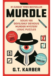 Murdle, #1 SUNDAY TIMES BESTSELLER: Solve 100 Devilishly Devious Murder Mystery Logic Puzzles