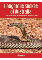 Dangerous Snakes of Australia, A Guide to Their Identification, Ecology, and Conservation