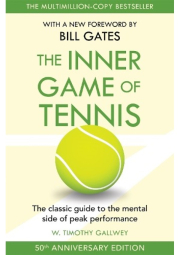 Inner Game of Tennis, The classic guide to the mental side of peak performance