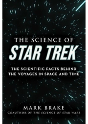 Science of Star Trek, The Scientific Facts Behind the Voyages in Space and Time