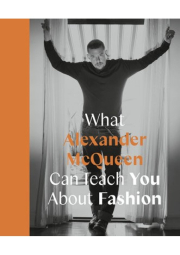 What Alexander McQueen Can Teach You About Fashion