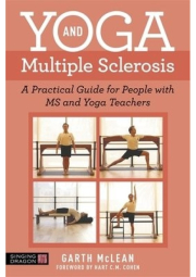 Yoga and Multiple Sclerosis, A Practical Guide for People with MS and Yoga Teachers