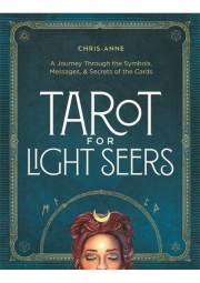 Tarot for Light Seers, A Journey Through the Symbols, Messages, a Secrets of the Cards