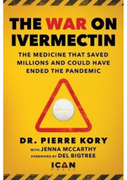 War on Ivermectin, The Medicine that Saved Millions and Could Have Ended the Pandemic