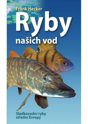 Ryby našich vod - Sladkovodní ryby střední Evropy