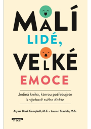 Malí lidé, velké emoce - Jediná kniha, kterou potřebujete k výchově svého dítěte