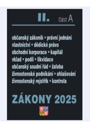 Zákony II/A 2025 Občanský zákoník - Obchodní korporace, Občanský soudní řád, Živnostenský zákon