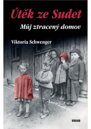 Útěk ze Sudet - Můj ztracený domov