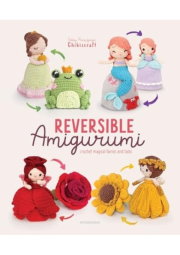 Reversible Amigurumi, Crochet magical fairies and tales