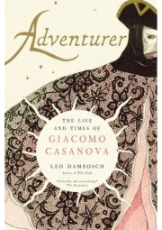 Adventurer, The Life and Times of Giacomo Casanova