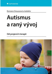 Autismus a raný vývoj - Od projevů k terapii