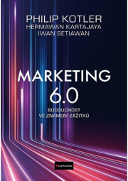 Marketing 6.0 - Budoucnost ve znamení zážitků