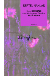 Šeptej nahlas - Český shoegaze mezi Východem a Západem
