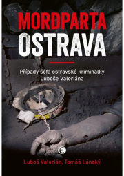Mordparta Ostrava - Případy šéfa ostravské kriminálky Luboše Valeriána
