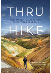 THRU-HIKE: Nejkrásnější dálkové treky Evropy krok za krokem