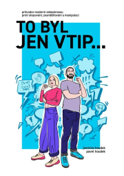 To byl jen vtip… - Průvodce moderní sebeobranou proti shazování, zesměšňování a manipulaci