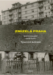Zmizelá Praha - Nouzové kolonie