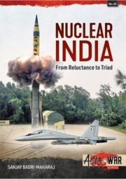 Nuclear India, Developing India's Nuclear Arms from Reluctance to Triad