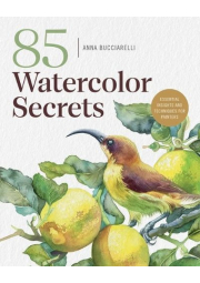 101 Watercolor Secrets, Essential Insights and Techniques for Painters