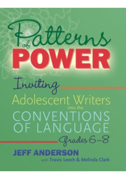 Patterns of Power, Grades 6–8 Inviting Adolescent Writers into the Conventions of Language