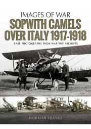 Sopwith Camels Over Italy, 1917-1918