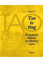 Tao te ťing - O tajemství hlubším než hlubina sama