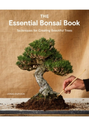 Essential Bonsai Book, Techniques for Creating Beautiful Trees