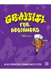 Graffiti for Beginners, An Easy Introduction to Drawing Graffiti Letters