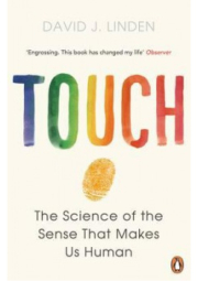 Touch, The Science of the Sense that Makes Us Human