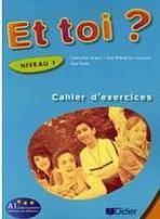 ET TOI? 1 CAHIER´D EXERCICES 